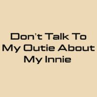 Dont Talk To My Outie About My Innie Drawstring Bag