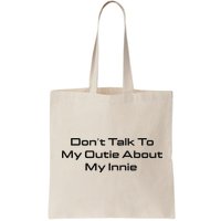 Dont Talk To My Outie About My Innie Bag