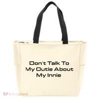 Dont Talk To My Outie About My Innie Zip Tote Bag