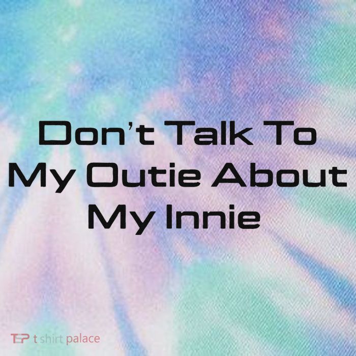 Dont Talk To My Outie About My Innie Legacy Tie Dye Trucker Hat