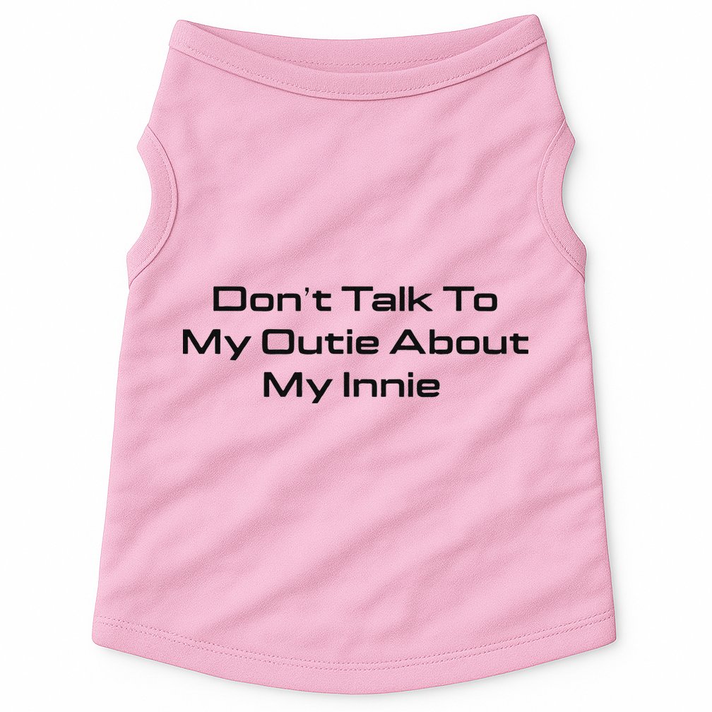 Dont Talk To My Outie About My Innie Doggie Tank