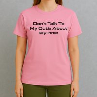 Dont Talk To My Outie About My Innie T-Shirt