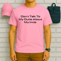 Dont Talk To My Outie About My Innie T-Shirt