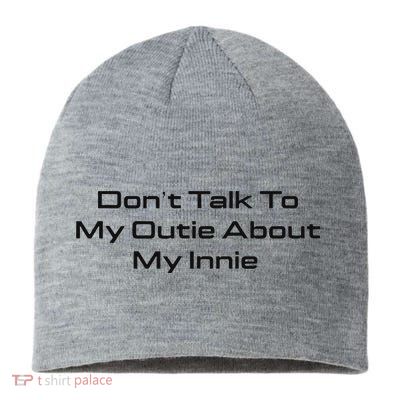 Dont Talk To My Outie About My Innie Sustainable Beanie