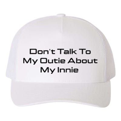 Dont Talk To My Outie About My Innie Yupoong Adult 5-Panel Trucker Hat