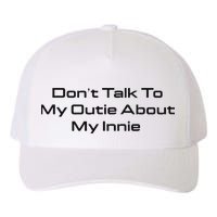 Dont Talk To My Outie About My Innie Yupoong Adult 5-Panel Trucker Hat