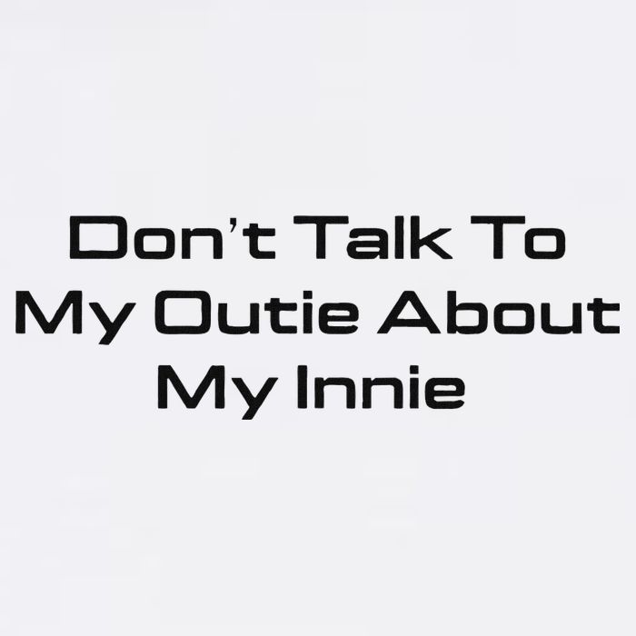 Dont Talk To My Outie About My Innie Sweatshirt
