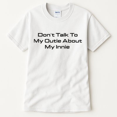 Dont Talk To My Outie About My Innie Tall T-Shirt