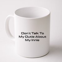 Dont Talk To My Outie About My Innie Mug