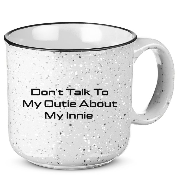 Dont Talk To My Outie About My Innie 15oz Campfire Ceramic Mug