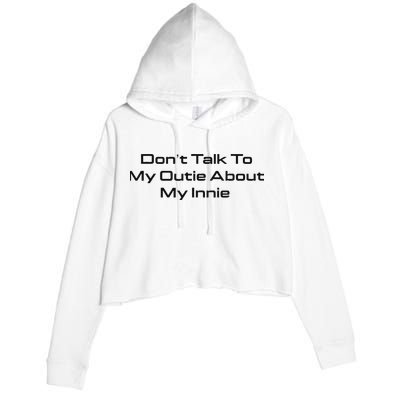 Dont Talk To My Outie About My Innie Crop Fleece Hoodie