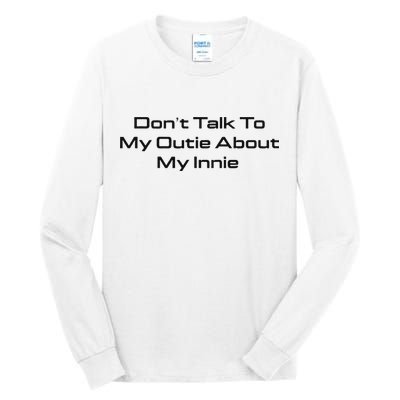 Dont Talk To My Outie About My Innie Tall Long Sleeve T-Shirt