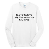 Dont Talk To My Outie About My Innie Tall Long Sleeve T-Shirt