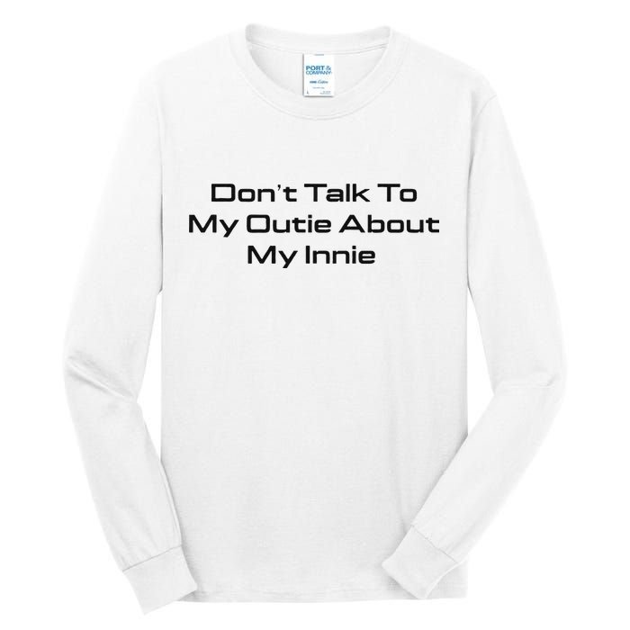 Dont Talk To My Outie About My Innie Tall Long Sleeve T-Shirt