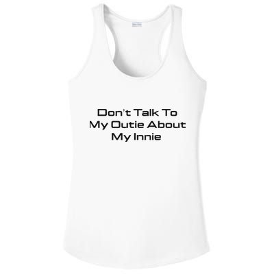 Dont Talk To My Outie About My Innie Ladies PosiCharge Competitor Racerback Tank