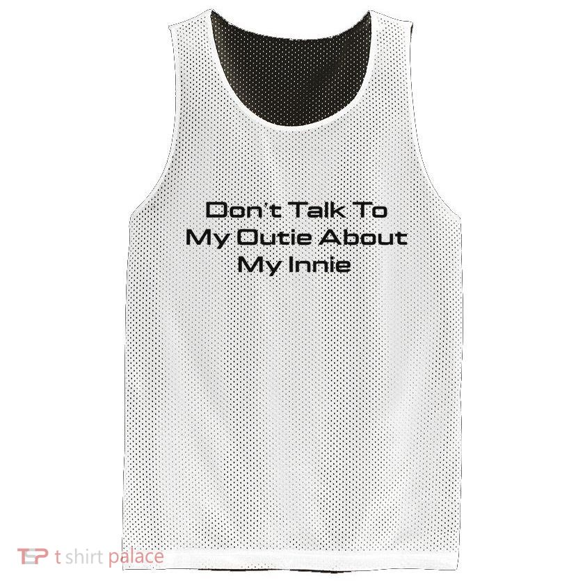 Dont Talk To My Outie About My Innie Mesh Reversible Basketball Jersey Tank