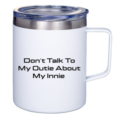 Dont Talk To My Outie About My Innie 12oz Stainless Steel Coffee Mug