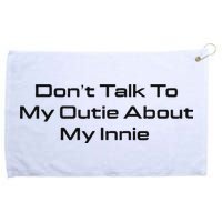 Dont Talk To My Outie About My Innie Grommeted Golf Towel