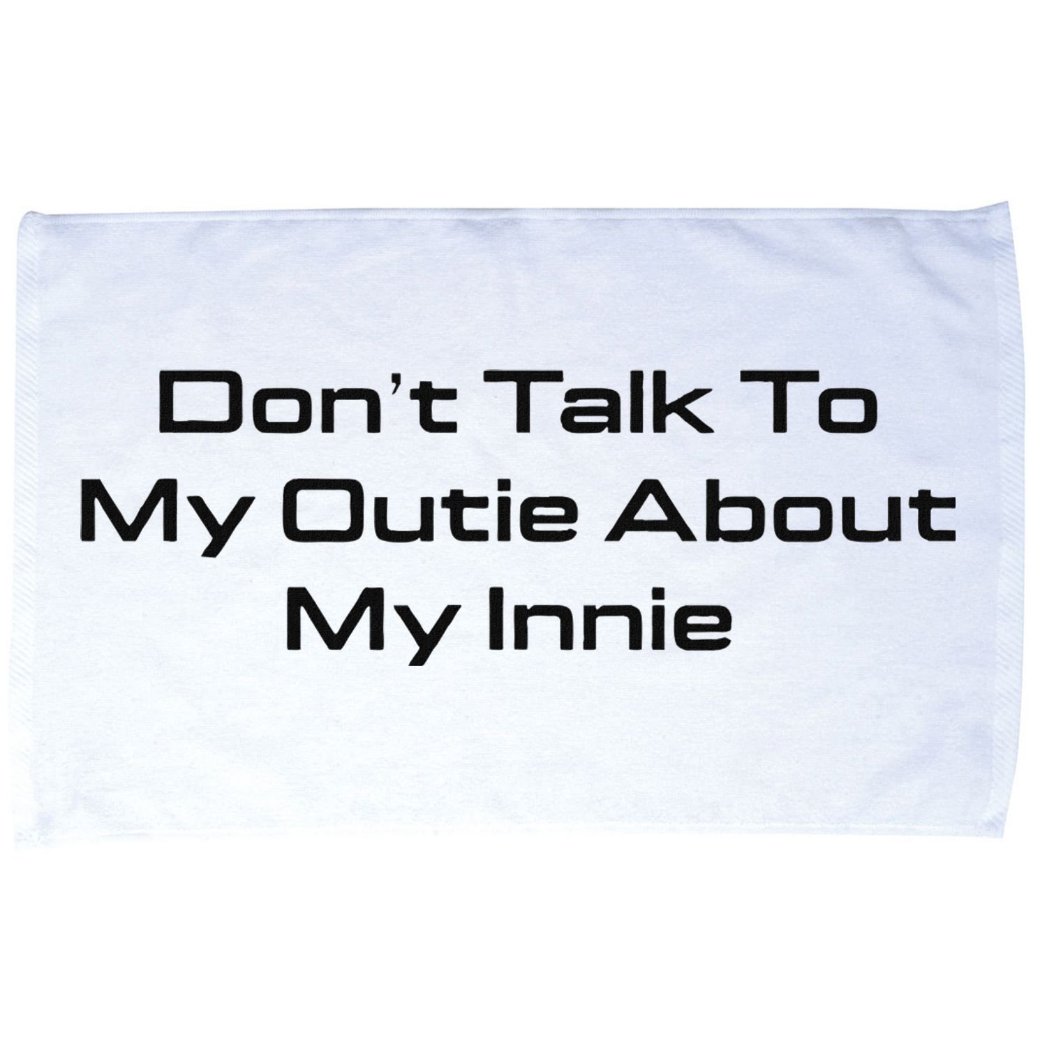 Dont Talk To My Outie About My Innie Microfiber Hand Towel