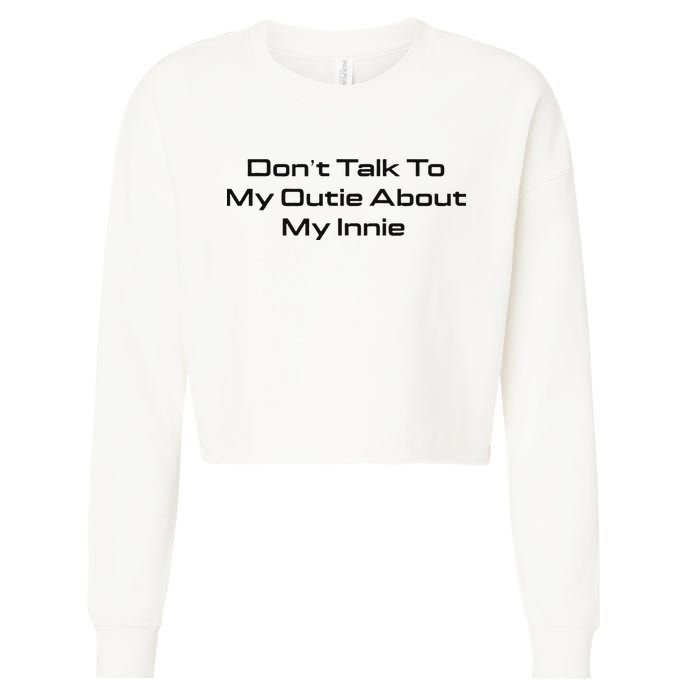 Dont Talk To My Outie About My Innie Cropped Pullover Crew