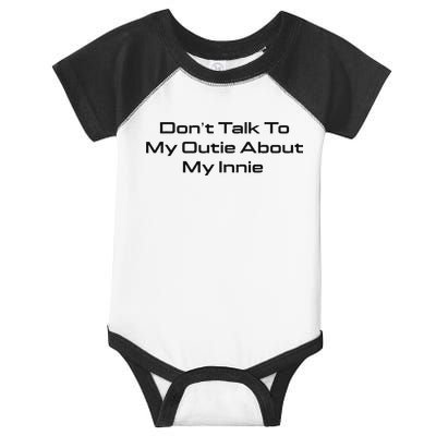 Dont Talk To My Outie About My Innie Infant Baby Jersey Bodysuit