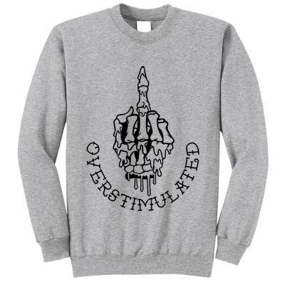 Dont Talk To Me When Im Overstimulated Skeleton Tall Sweatshirt