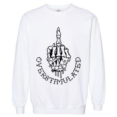 Dont Talk To Me When Im Overstimulated Skeleton Garment-Dyed Sweatshirt