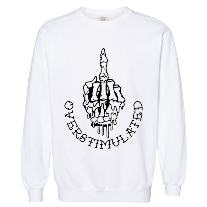 Dont Talk To Me When Im Overstimulated Skeleton Garment-Dyed Sweatshirt