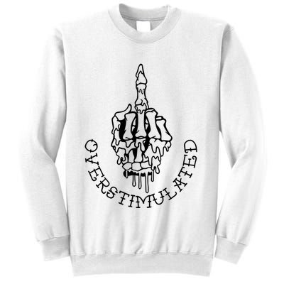 Dont Talk To Me When Im Overstimulated Skeleton Sweatshirt