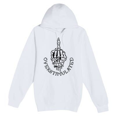 Dont Talk To Me When Im Overstimulated Skeleton Premium Pullover Hoodie