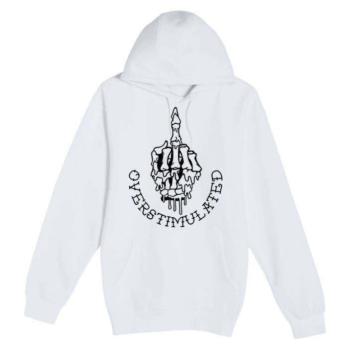 Dont Talk To Me When Im Overstimulated Skeleton Premium Pullover Hoodie