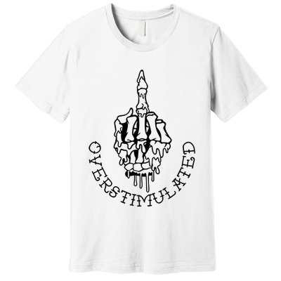 Dont Talk To Me When Im Overstimulated Skeleton Premium T-Shirt