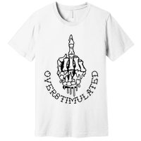 Dont Talk To Me When Im Overstimulated Skeleton Premium T-Shirt