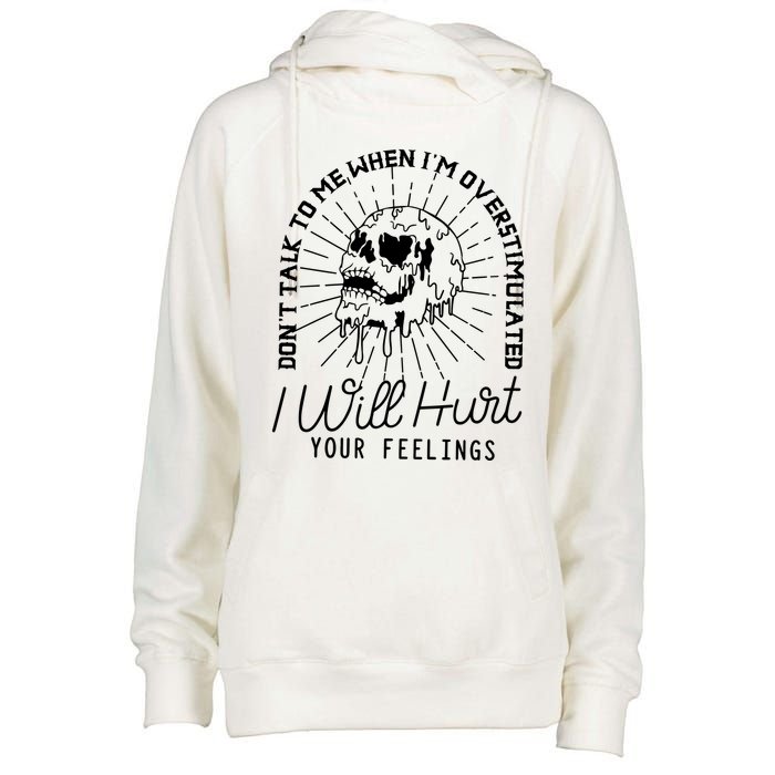 Dont Talk To Me When Im Overstimulated Skeleton Womens Funnel Neck Pullover Hood