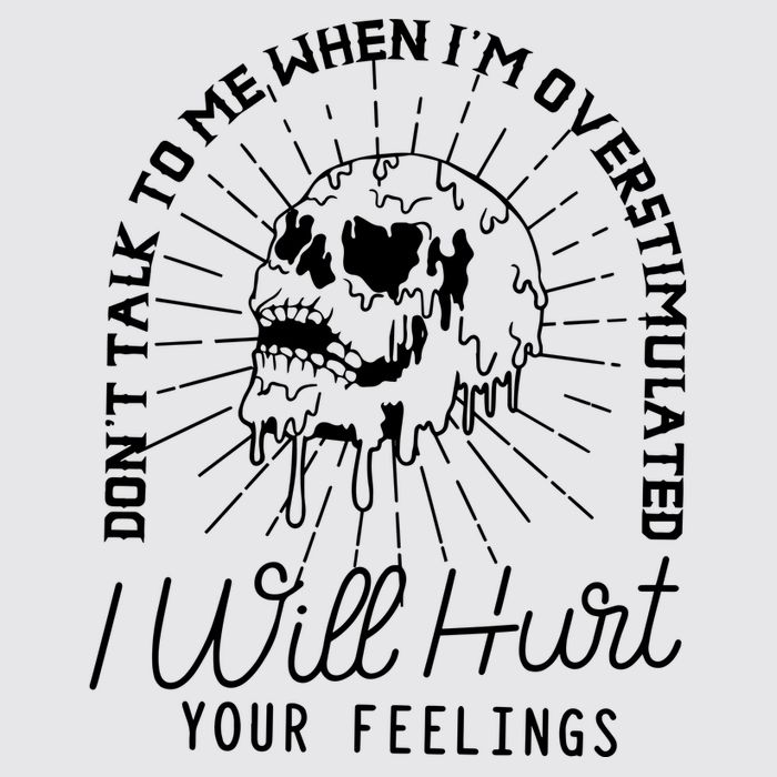 Dont Talk To Me When Im Overstimulated Skeleton Womens Funnel Neck Pullover Hood