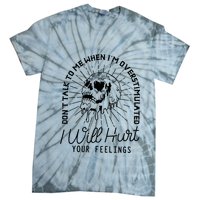 Dont Talk To Me When Im Overstimulated Skeleton Tie-Dye T-Shirt
