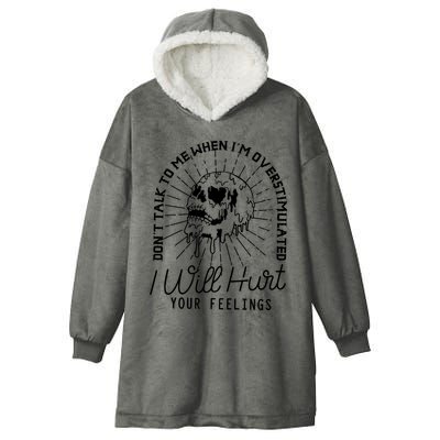 Dont Talk To Me When Im Overstimulated Skeleton Hooded Wearable Blanket
