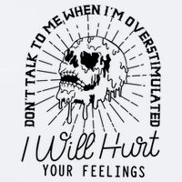 Dont Talk To Me When Im Overstimulated Skeleton Sueded Cloud Jersey T-Shirt
