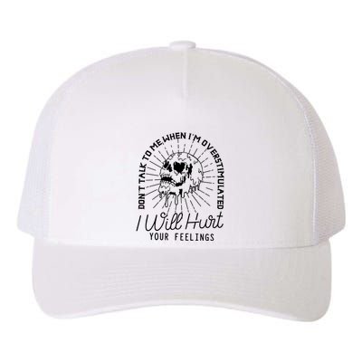Dont Talk To Me When Im Overstimulated Skeleton Yupoong Adult 5-Panel Trucker Hat