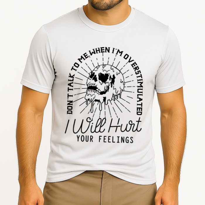 Dont Talk To Me When Im Overstimulated Skeleton Performance Shirt