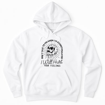 Dont Talk To Me When Im Overstimulated Skeleton Hoodie