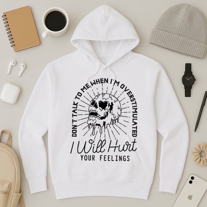 Dont Talk To Me When Im Overstimulated Skeleton Hoodie