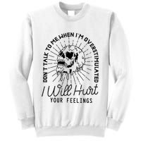 Dont Talk To Me When Im Overstimulated Skeleton Sweatshirt