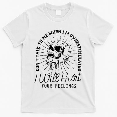 Dont Talk To Me When Im Overstimulated Skeleton T-Shirt