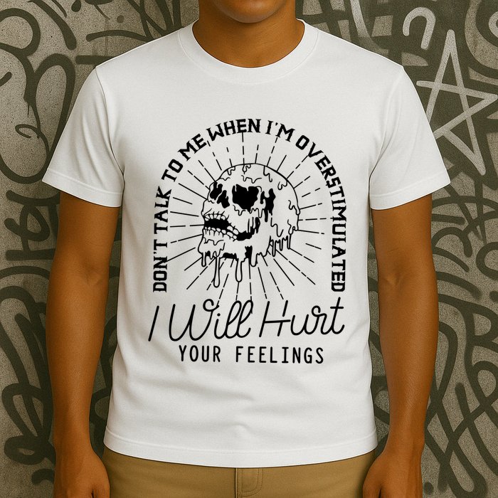 Dont Talk To Me When Im Overstimulated Skeleton T-Shirt