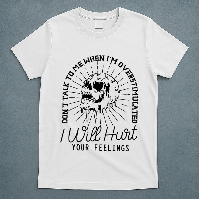 Dont Talk To Me When Im Overstimulated Skeleton T-Shirt
