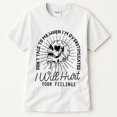 Dont Talk To Me When Im Overstimulated Skeleton Tall T-Shirt