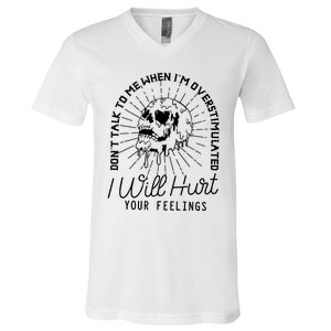 Dont Talk To Me When Im Overstimulated Skeleton V-Neck T-Shirt