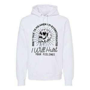 Dont Talk To Me When Im Overstimulated Skeleton Premium Hoodie