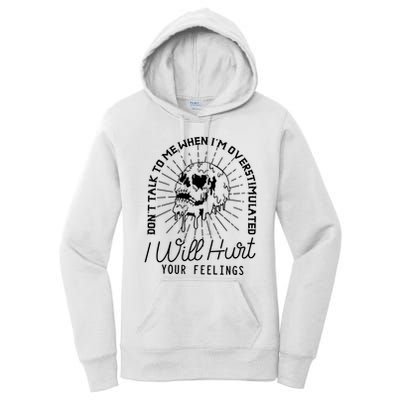 Dont Talk To Me When Im Overstimulated Skeleton Women's Pullover Hoodie